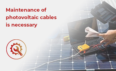 Maximize Solar Power Efficiency: Essential Photovoltaic Cable Maintenance